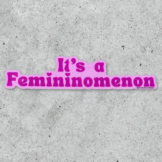 It's a Femininomenon Sticker